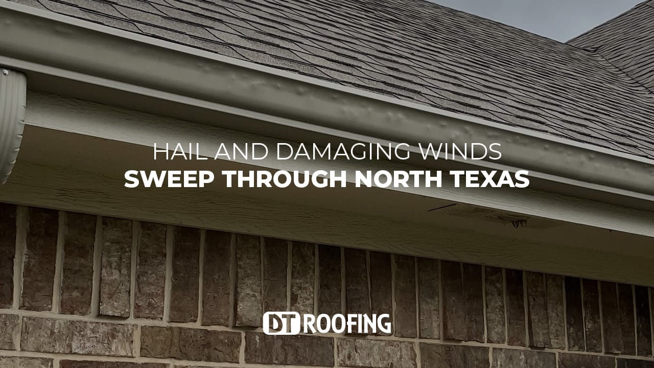 Roof Protection - Hail and Damaging Winds in North Texas